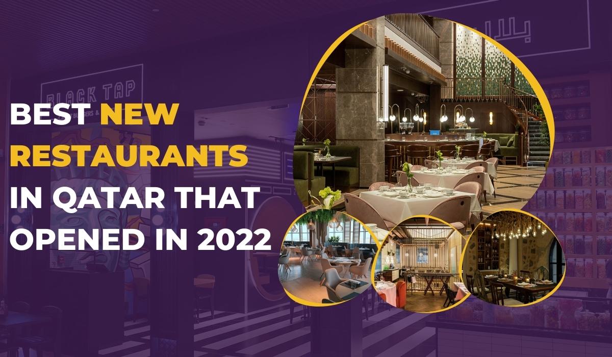 Best new restaurants in Qatar that opened in 2022